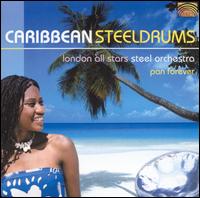 Caribbean Steeldrums: Pan Forever - Southside Harmonics Steel Orchestra & London All Stars Steeldrum Orchestra