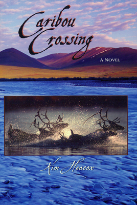 Caribou Crossing - Heacox, Kim
