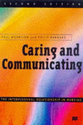Caring and Communicating: Facilitators' Manual: The Interpersonal Relationship in Nursing - Burnard, Philip, and Morrison, Paul
