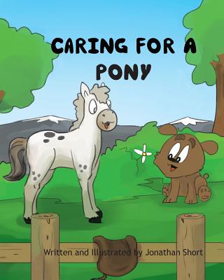 Caring for a Pony: An ilustrated guide to raising a pony - Short, Jonathan C