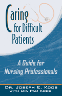 Caring for Difficult Patients: A Guide for Nursing Professionals