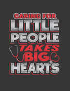 Caring For Little People Takes Big Hearts: The perfect heart stethoscope notebook to track your feelings, thoughts, emotions, ideas, notes, lists, funny patient quotes.