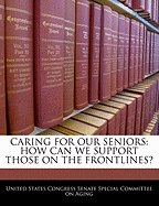 Caring for Our Seniors: How Can We Support Those on the Frontlines?