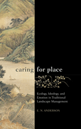 Caring for Place: Ecology, Ideology, and Emotion in Traditional Landscape Management