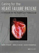 Caring for the Heart Failure Patient: A Textbook for the Healthcare Professional - Stewart, Simon, and Moser, Debra K, Dnsc, RN, Faan, and Thompson, David