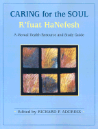 Caring for the Soul: R'Fuat Hanefesh: A Mental Health Resource and Study Guide