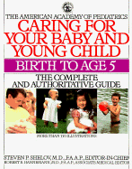 Caring for Your Baby and Young Children - Shelov, Steven P, MD, MS, Faap (Editor), and American Academy of Pediatrics, and Hannemann, Robert E, MD., F.A.A.P. (Editor)