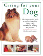 Caring for Your Dog: The Comprehensive Guide to Successful Dog Care