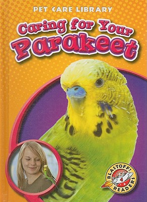 Caring for Your Parakeet - Sexton, Colleen