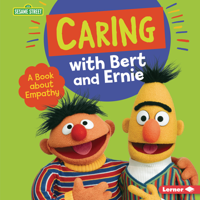 Caring with Bert and Ernie: A Book about Empathy - Miller, Marie-Therese