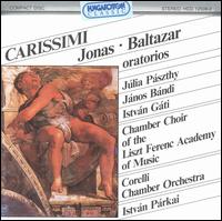 Carissimi: Jonas - Baltazar Oratorios - Eva Farkas (contralto); Gbor Kllay (tenor); Istvan Gati (baritone); Janos Bandi (tenor); Julia Paszthy (soprano);...