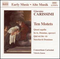 Carissimi: Ten Motets - Consortium Carissimi; Vittorio Zanon (conductor)
