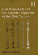 Carl Dolmetsch and the Recorder Repertoire of the 20th Century