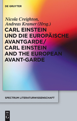 Carl Einstein Und Die Europaische Avantgarde/Carl Einstein and the European Avant-Garde - Creighton, Nicola (Editor), and Kramer, Andreas, Mr. (Editor)