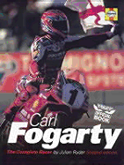 Carl Fogarty: The Complete Racer - Ryder, Julian