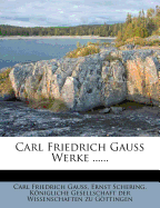 Carl Friedrich Gauss Werke ......