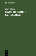 Carl Heinrich Schellbach: Ged?chtnisrede Gehalten in Der Aula Des Kniglichen Friedrich-Wilhelms-Gymnasiums Am 29.10.1892