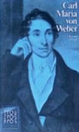 Carl Maria von Weber in Selbstzeugnissen und Bilddokumenten