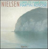 Carl Nielsen: Complete Piano Music - Martin Roscoe (piano)