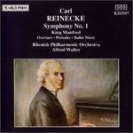 Carl Reinecke: Symphony No. 1; King Manfred Overture, Preludes & Ballet Music