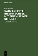 Carl Schmitt - Briefwechsel Mit Einem Seiner Sch?ler