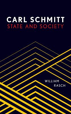 Carl Schmitt: State and Society - Rasch, William