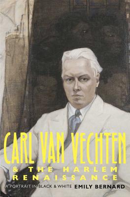 Carl Van Vechten and the Harlem Renaissance - Bernard, Emily