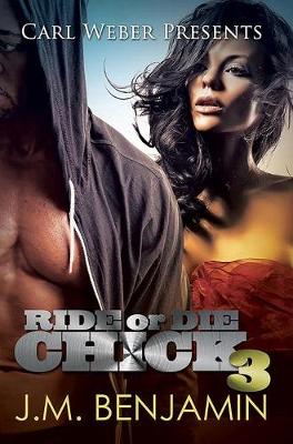 Carl Weber Presents Ride or Die Chick 3 - Benjamin, J M