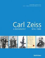 Carl Zeiss: A Biography 1816-1888