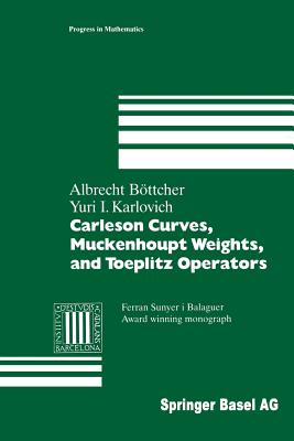Carleson Curves, Muckenhoupt Weights, and Toeplitz Operators - Bttcher, Albrecht, and Karlovich, Yuri I