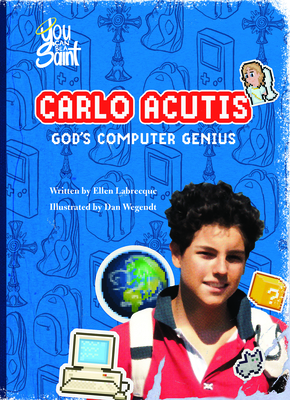 Carlo Acutis God's Computer Genius: God's Computer Genius - Labrecque, Ellen, and Wegendt, Dan