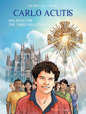 Carlo Acutis: Holiness for the Third Millennium - de Prvaux, Camille W
