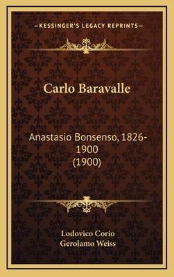 Carlo Baravalle: Anastasio Bonsenso, 1826-1900 (1900) - Corio, Lodovico, and Weiss, Gerolamo