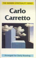 Carlo Carretto: Selections from His Writings Arranged for Daily Reading