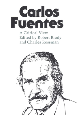 Carlos Fuentes: A Critical View - Brody, Robert, Dr. (Editor)