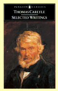 Carlyle: Selected Writings - Carlyle, Thomas, and Shelston, Alan (Editor)