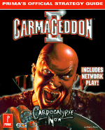 Carmageddon II: Carpocalypse Now: Prima's Official Strategy Guide - James, Anthony, and Pena, Anthony