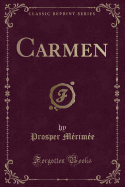 Carmen (Classic Reprint)