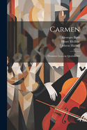 Carmen: Dramma Lirico in Quattro Atti