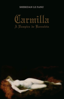 Carmilla: A Vampira de Karnstein - Edi??o Bil?ngue - Wigmar, Jan (Translated by), and Sheridan Le Fanu, Joseph