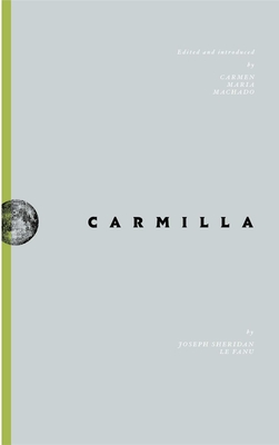 Carmilla - Lefanu, Joseph Sheridan, and Machado, Carmen Maria (Editor)