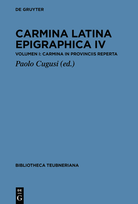 Carmina Latina Epigraphica IV - Cugusi, Paolo (Editor)