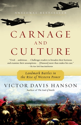 Carnage and Culture: Landmark Battles in the Rise to Western Power - Hanson, Victor Davis