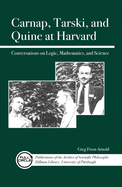 Carnap, Tarski, and Quine at Harvard: Conversations on Logic, Mathematics, and Science