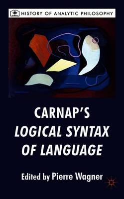 Carnap's Logical Syntax of Language - Wagner, P, and Loparo, Kenneth A (Editor)