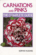 Carnations and Pinks: The Complete Guide