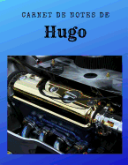 Carnet de Notes de Hugo: Personnalis? Avec Pr?nom - Carnet - A4 de 96 Pages. Motif Photo - Moteur Voiture Luxe