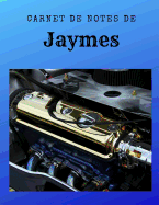 Carnet de Notes de Jaymes: Personnalis? avec pr?nom - Bloc-Notes Carnet Cahier Notebook Diary - A4 de 96 pages. Motif Photo - Moteur Voiture Luxe
