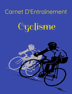 Carnet D'Entra?nement Cyclisme: Cet ?l?gant Journal Vous Permet De ...