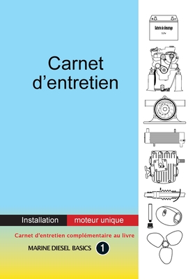 Carnet d'entretien - Installation moteur unique:  valeur ajoute carnet pour votre systme diesel marin  moteur unique - Blancart, Tom (Translated by)